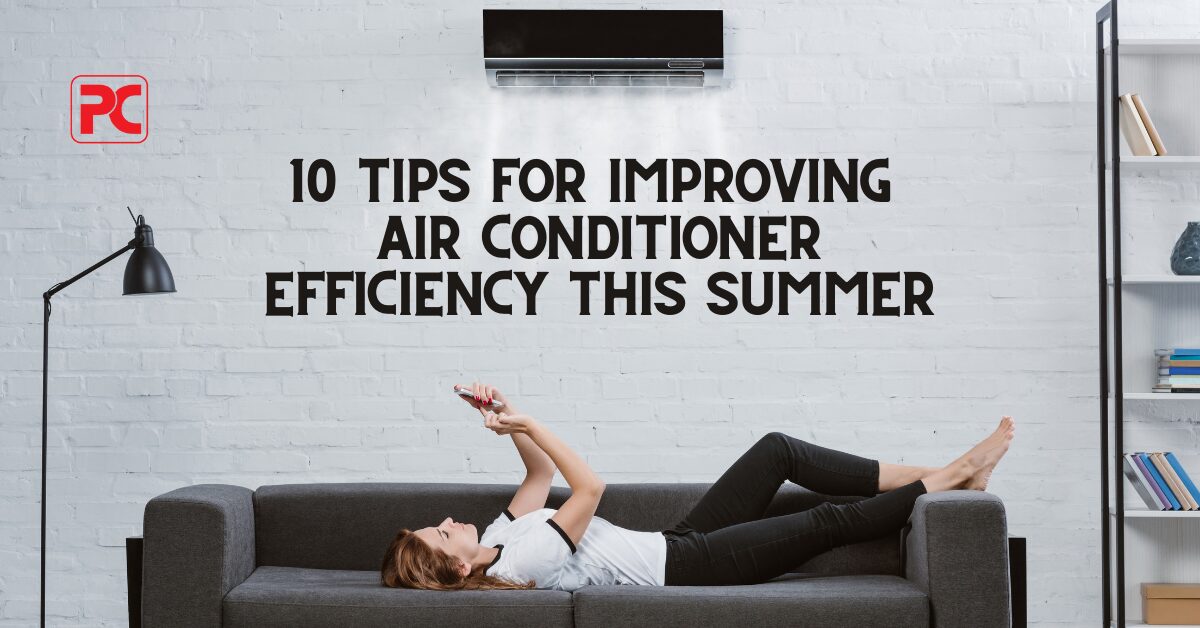 10 Tips For Improving Air Conditioner Efficiency This Summer
